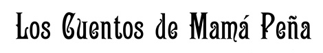 Los cuentos de mamá Peña. Domingo 22 de enero de 2017
