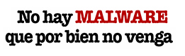 No hay MALWARE que por bien no venga @monerohernandez #Monosapiens.Domingo 9 de julio de 2017.