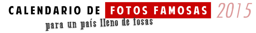 Calendario de fotos famosas 2015 para un país lleno de fosas. Diciembre 2015.